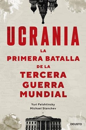 UCRANIA: LA PRIMERA BATALLA DE LA TERCERA GUERRA MUNDIAL | 9788423434190 | FELSHTINSKY Y MICHAEL STANCHEV, YURI | Llibreria Online de Tremp