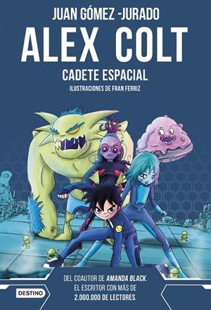 ALEX COLT. CADETE ESPACIAL. NUEVA PRESENTACIÓN | 9788408262589 | GÓMEZ-JURADO, JUAN | Llibreria Online de Tremp