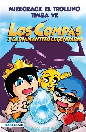 COMPAS 1. LOS COMPAS Y EL DIAMANTITO LEGENDARIO (EDICIÓN A COLOR) | 9788427050785 | MIKECRACK, EL TROLLINO Y TIMBA VK | Llibreria Online de Tremp