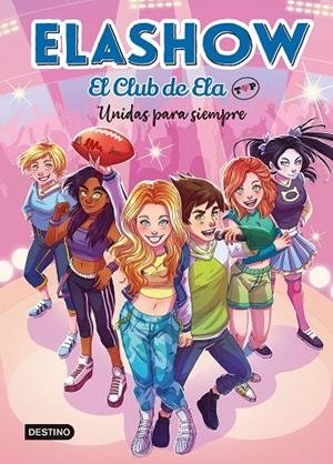 ELASHOW. EL CLUB DE ELA TOP 5. UNIDAS PARA SIEMPRE | 9788408253686 | MARTÍNEZ, ELAIA | Llibreria Online de Tremp