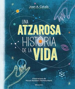 UNA ATZAROSA HISTÒRIA DE LA VIDA | 9788413563305 | CATALÀ AMIGÓ, JOAN ANTON | Llibreria Online de Tremp