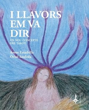I LLAVORS EM VA DIR | 9788418693106 | ESTADELLA PUIGVERT, AMOR/SAULEDA REGADA, ORIOL | Llibreria Online de Tremp