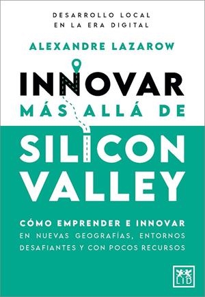 INNOVAR MÁS ALLÁ DE SILICON VALLEY | 9788410520899 | ALEXANDRE LAZAROW | Llibreria Online de Tremp