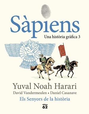 SÀPIENS 3. ELS SENYORS DE LA HISTÒRIA | 9788429781793 | NOAH HARARI, YUVAL | Llibreria Online de Tremp
