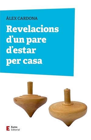 REVELACIONS D'UN PARE D'ESTAR PER CASA | 9788497668309 | CARDONA MASDEU, ÀLEX | Llibreria Online de Tremp