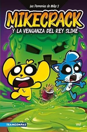LAS PERRERÍAS DE MIKE 3. MIKECRACK Y LA VENGANZA DEL REY SLIME | 9788427052161 | MIKECRACK | Llibreria Online de Tremp