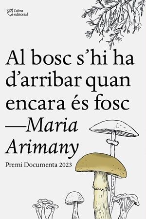 AL BOSC S’HI HA D’ARRIBAR QUAN ENCARA ÉS FOSC | 9788412806243 | ARIMANY, MARIA | Llibreria Online de Tremp