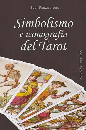 SIMBOLISMO E ICONOGRAFÍA DEL TAROT | 9788411720649 | PERADEJORDI, JULI | Llibreria Online de Tremp