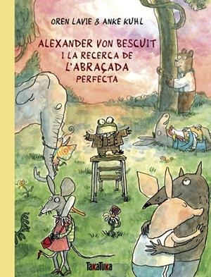 ALEXANDER VON BESCUIT I LA RECERCA DE L’ABRAÇADA PERFECTA | 9788418821738 | LAVIE, OREN | Llibreria Online de Tremp