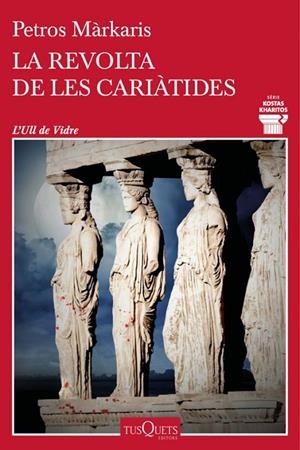 LA REVOLTA DE LES CARIÀTIDES | 9788411074469 | MÁRKARIS, PETROS | Llibreria Online de Tremp