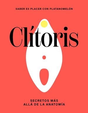 CLÍTORIS: SECRETOS MÁS ALLÁ DE LA ANATOMÍA | 9788419043290 | PLATANOMELÓN
