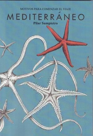 MEDITERRÁNEO. MOTIVOS PARA COMENZAR EL VIAJE | 9788409575626 | PILAR SAMPIETRO | Llibreria Online de Tremp