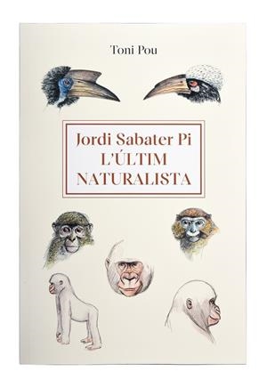 L’ÚLTIM NATURALISTA: JORDI SABATER PI | 9788491564454 | POU, TONI | Llibreria Online de Tremp
