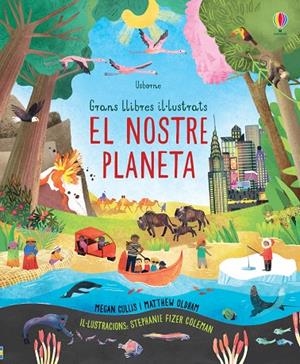 GRANS LLIBRES IL·LUSTRATS - EL NOSTRE PLANETA | 9781474966382 | OLDHAM, MATTHEW/CULLIS, MEGAN | Llibreria Online de Tremp