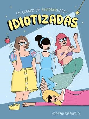 IDIOTIZADAS | 9788408265481 | MODERNA DE PUEBLO | Llibreria Online de Tremp