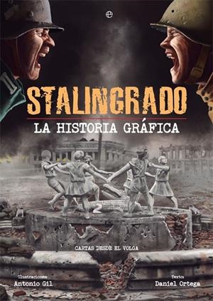 STALINGRADO. LA HISTORIA GRÁFICA | 9788491643364 | GIL ORTEGA, ANTONIO/ORTEGA DEL POZO, DANIEL