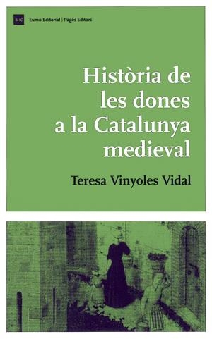 HISTÒRIA DE LES DONES A LA CATALUNYA MEDIEVAL | 9788497793346 | VINYOLES, TERESA