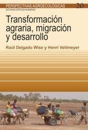 TRANSFORMACIÓN AGRARIA, MIGRACIÓN Y DESARROLLO | 9788498888768 | DELGADO WISE, RAUL/VELTMEYER, HENRI | Llibreria Online de Tremp