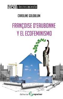 FRANÇOISE D’EAUBONNE  Y EL ECOFEMINISMO | 9788478848812 | GOLDBLUM, CAROLINE | Llibreria Online de Tremp