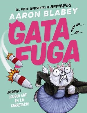 GATA A LA FUGA. EPISODIO 1: ¡CUQUI CAT EN LA CARRETERA! | 9788414336632 | BLABEY, AARON | Llibreria Online de Tremp