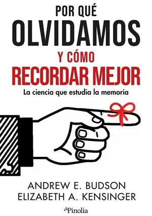 POR QUÉ OLVIDAMOS Y CÓMO RECORDAR MEJOR | 9788419878373 | ELIZABETH KENSINGER/ANDREW E. BUDSON | Llibreria Online de Tremp