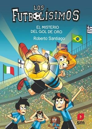 LOS FUTBOLÍSIMOS 25: EL MISTERIO DEL GOL DE ORO | 9788411823869 | SANTIAGO, ROBERTO | Llibreria Online de Tremp