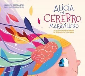 ALICIA Y EL CEREBRO MARAVILLOSO | 9788448859855