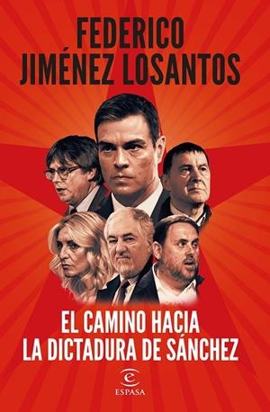 EL CAMINO HACIA LA DICTADURA DE SÁNCHEZ | 9788467073041 | JIMÉNEZ LOSANTOS, FEDERICO | Llibreria Online de Tremp