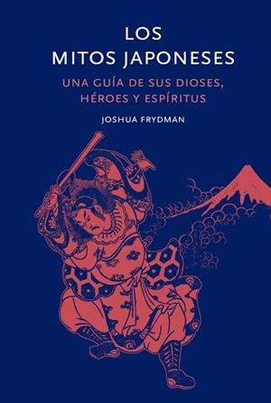 LOS MITOS JAPONESES | 9788412712261 | FRIEDMAN, JOSHUA | Llibreria Online de Tremp