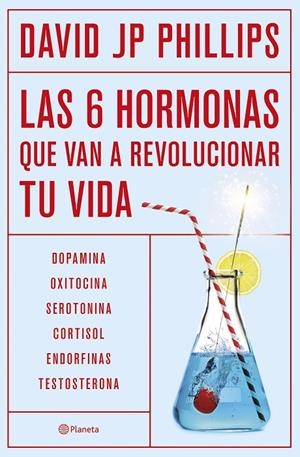 LAS SEIS HORMONAS QUE VAN A REVOLUCIONAR TU VIDA | 9788408287308 | JP PHILLIPS, DAVID | Llibreria Online de Tremp