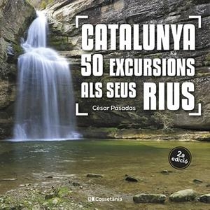 CATALUNYA: 50 EXCURSIONS ALS SEUS RIUS | 9788413562810 | PASADAS I SALAZAR, CÈSAR | Llibreria Online de Tremp