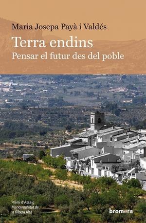 TERRA ENDINS. PENSAR EL FUTUR DES DEL POBLE | 9788413586304 | MARIA JOSEPA PAYÀ I VALDÉS | Llibreria Online de Tremp