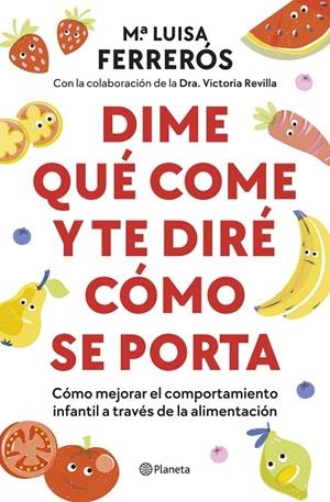 DIME QUÉ COME Y TE DIRÉ CÓMO SE PORTA | 9788408289142 | FERRERÓS, MARÍA LUISA/DRA. VICTORIA REVILLA | Llibreria Online de Tremp