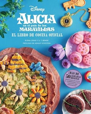 ALICIA EN EL PAIS DE LAS MARAVILLAS: EL LIBRO DE COCINA OFICIAL | 9788467968224 | CRAIG, ELENA/BENDE, S. T.