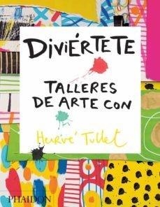 DIVIERTETE TALLERES DE ARTE | 9780714870816 | TULLET, HERVE