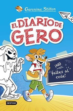 EL DIARIO DE GERO 1. ¡NO FALTES AL COLE! | 9788408290209 | STILTON, GERONIMO | Llibreria Online de Tremp