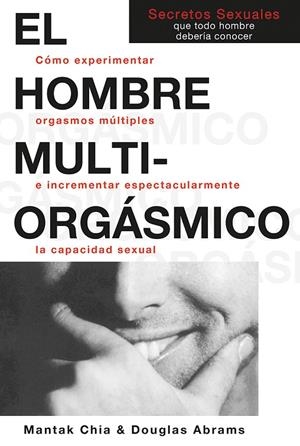 EL HOMBRE MULTIORGÁSMICO | 9788488066541 | CHIA, MANTAK/ABRAMS, DOUGLAS