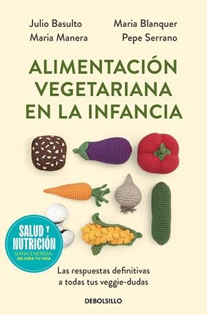 ALIMENTACIÓN VEGETARIANA EN LA INFANCIA (CAMPAÑA EDICIÓN LIMITADA) | 9788466378857 | BASULTO, JULIO/BLANQUER, MARIA/MANERA, MARIA/SERRANO (PEPE PEDIATRA), DR. PEPE | Llibreria Online de Tremp