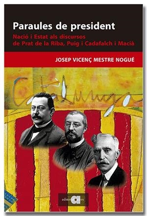 PARAULES DE PRESIDENT. NACIÓ I ESTAT ALS DISCURSOS DE PRAT DE LA RIBA, PUIG I CA | 9788418618895 | MESTRE NOGUÉ, JOSEP VICENÇ | Llibreria Online de Tremp