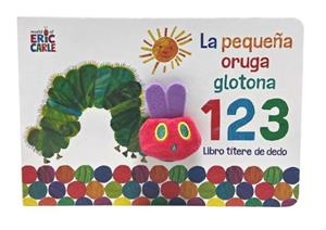 LA PEQUEÑA ORUGA GLOTONA 1 2 3. LIBRO TÍTERE DE DEDO (COLECCIÓN ERIC CARLE) | 9788448863005 | CARLE, ERIC