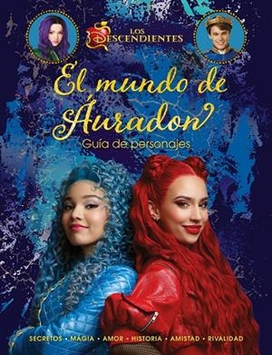 LOS DESCENDIENTES. EL MUNDO DE ÁURADON. GUÍA DE PERSONAJES | 9788410029354 | DISNEY | Llibreria Online de Tremp