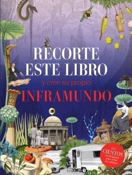RECORTE ESTE LIBRO Y CREE SU PROPIO INFRAMUNDO | 9788410268289 | VARIOS AUTORES | Llibreria Online de Tremp