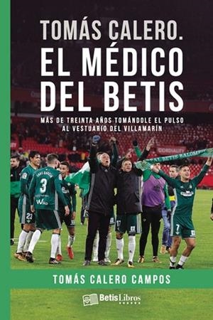 TOMÁS CALERO. EL MÉDICO DEL BETIS | 9788417416683 | TOMAS CALERO CAMPOS