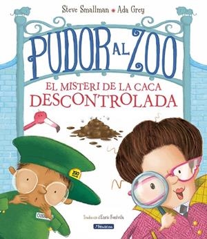 PUDOR AL ZOO. EL MISTERI DE LA CACA DESCONTROLADA | 9788448862664 | SMALLMAN, STEVE/GREY, ADA
