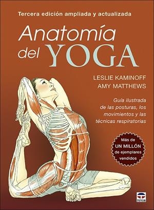 ANATOMÍA DEL YOGA. TERCERA EDICIÓN AMPLIADA Y ACTUALIZADA | 9788418655142 | KAMINOFF, LESLIE/MATTHEWS, AMY | Llibreria Online de Tremp