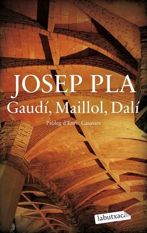 GAUDÍ, MAILLOL, DALÍ | 9788419971487 | PLA, JOSEP | Llibreria Online de Tremp