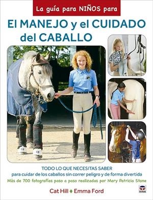 LA GUÍA PARA NIÑOS PARA EL MANEJO Y EL CUIDADO DEL CABALLO | 9788418655319 | HILL, CAT/FORD, EMMA