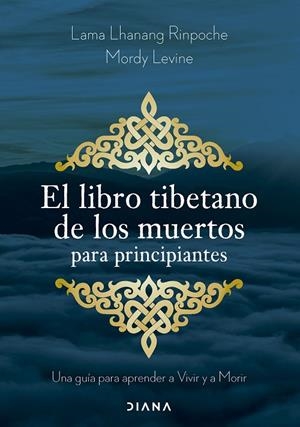 EL LIBRO TIBETANO DE LOS MUERTOS PARA PRINCIPIANTES | 9788411192002 | LAMA LHANANG RINPOCHE/LEVINE, MORDY | Llibreria Online de Tremp