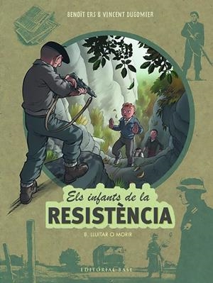 ELS INFANTS DE LA RESISTÈNCIA 8. LLUITAR O MORIR | 9788419007568 | ERS, BENOÎT/DUGOMIER, VINCENT | Llibreria Online de Tremp