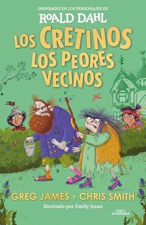 LOS CRETINOS. LOS PEORES VECINOS (COLECCIÓN ALFAGUARA CLÁSICOS) | 9788419688545 | DAHL, ROALD/JAMES, GREG/SMITH, CHRIS | Llibreria Online de Tremp